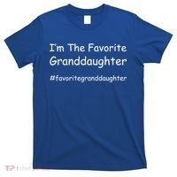Im The Favorite Granddaughter Funny Granddaughter Grand Gift T-Shirt thumb 0