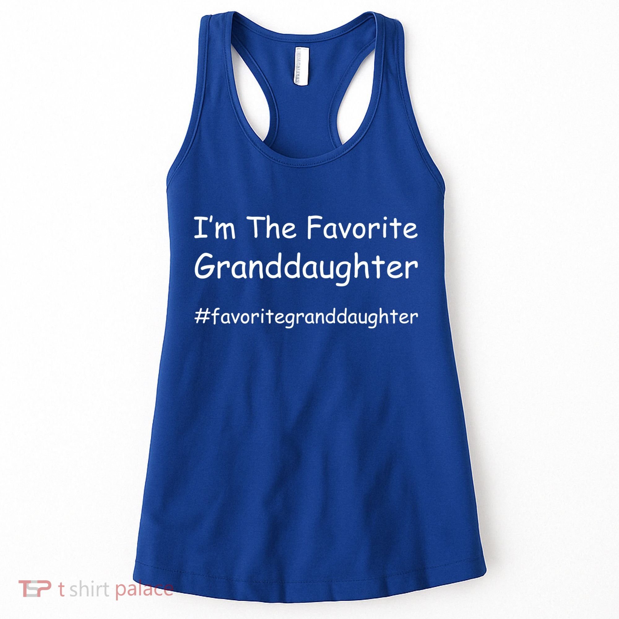Im The Favorite Granddaughter Funny Granddaughter Grand Gift Women's Tank Top