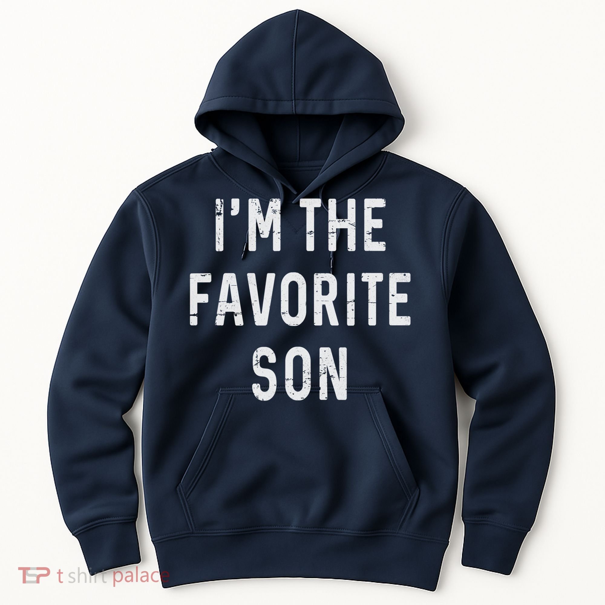 I'm The Favorite Son Funny Family Gift Quote Hoodie