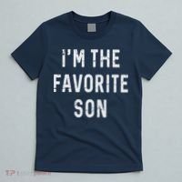 I'm The Favorite Son Funny Family Gift Quote T-Shirt thumb 5
