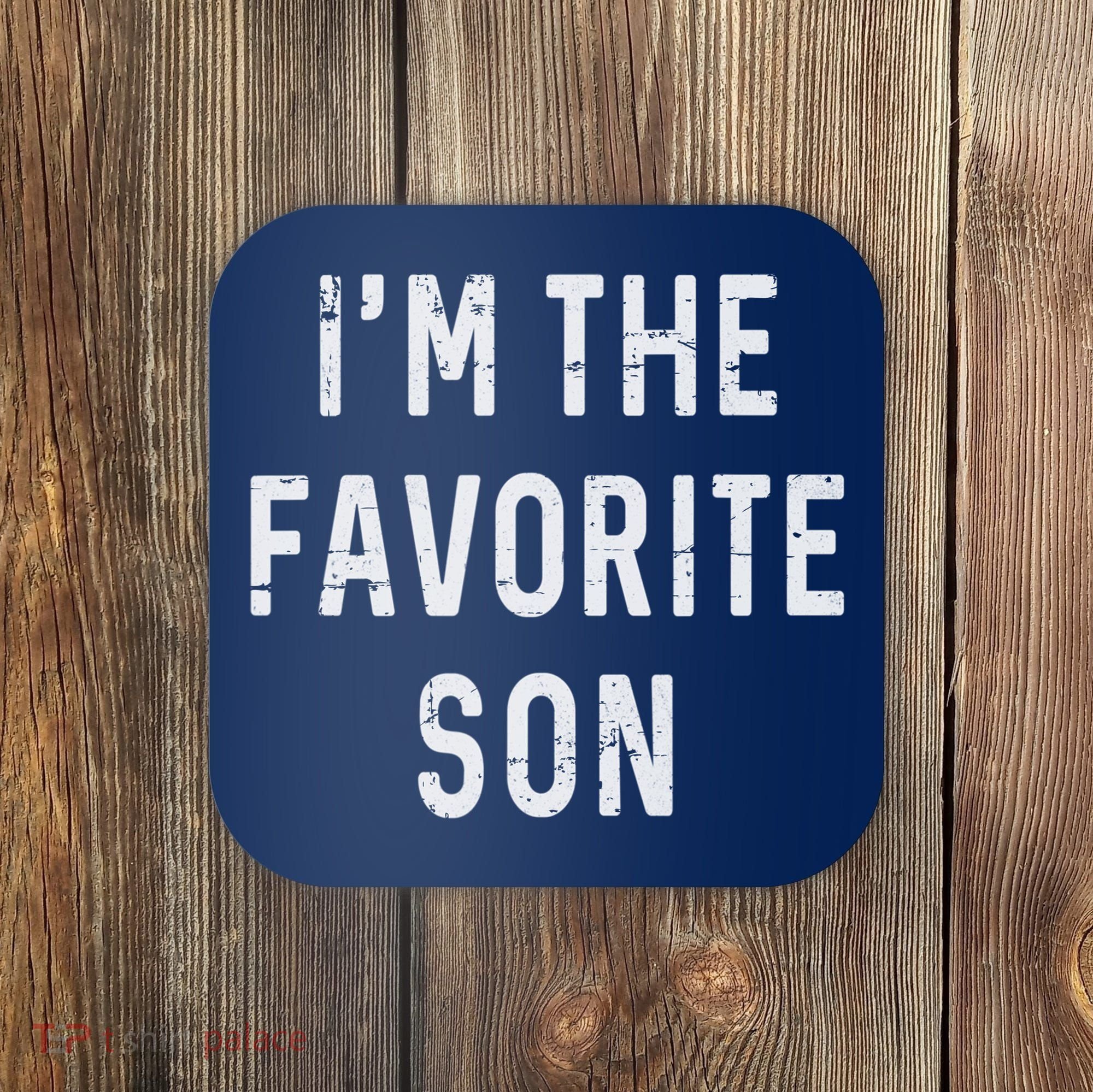 I'm The Favorite Son Funny Family Gift Quote Coaster
