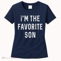 I'm The Favorite Son Funny Family Gift Quote Women's T-Shirt thumb 0