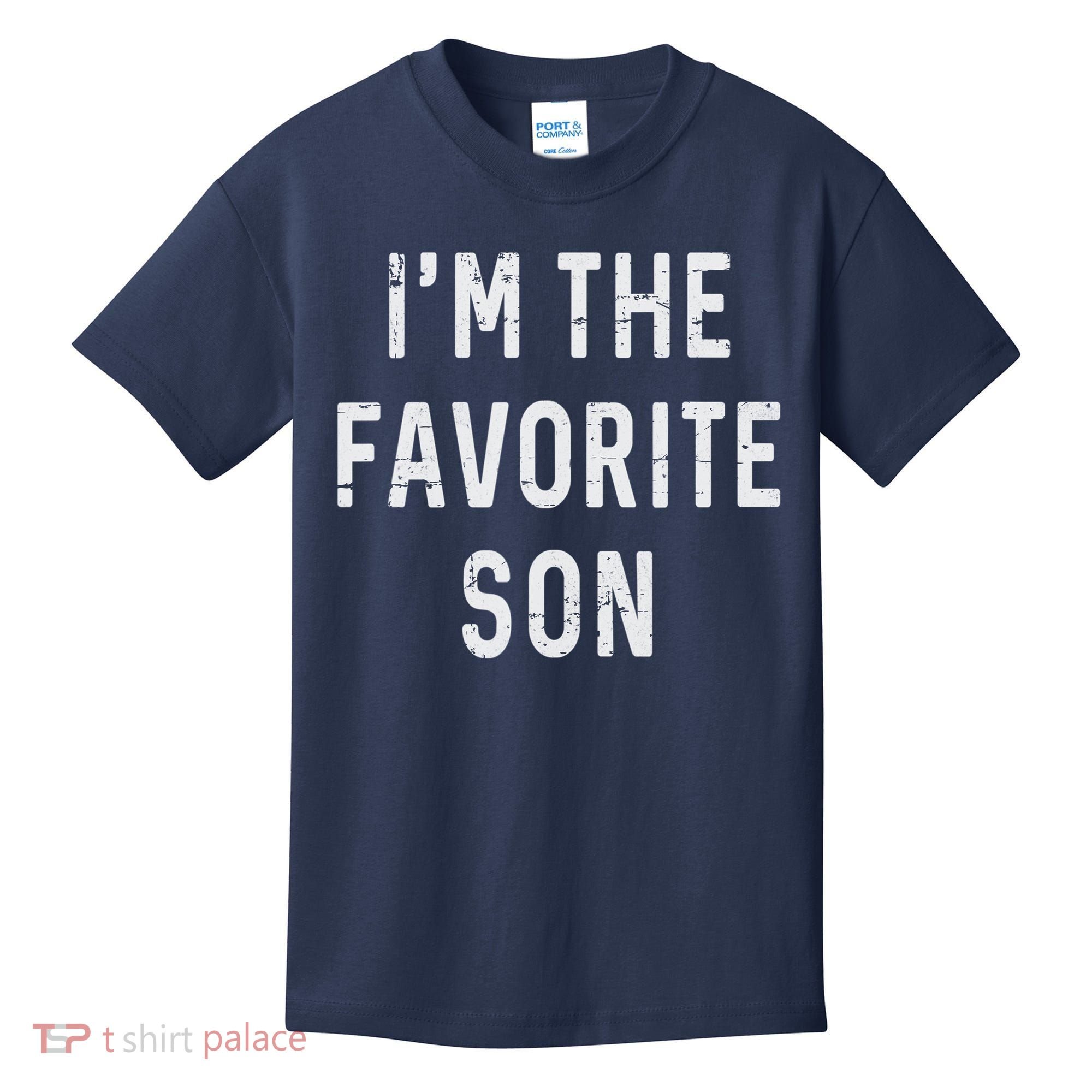 I'm The Favorite Son Funny Family Gift Quote Kids T-Shirt