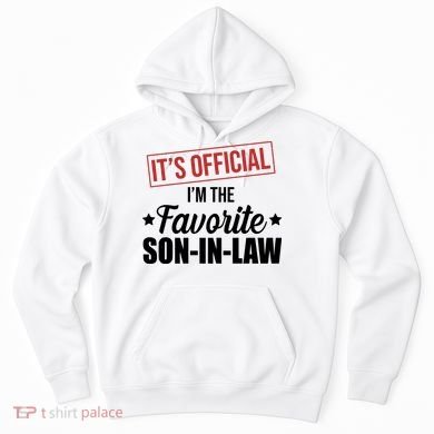 Im The Favorite Son In Law Funny Gift Hoodie