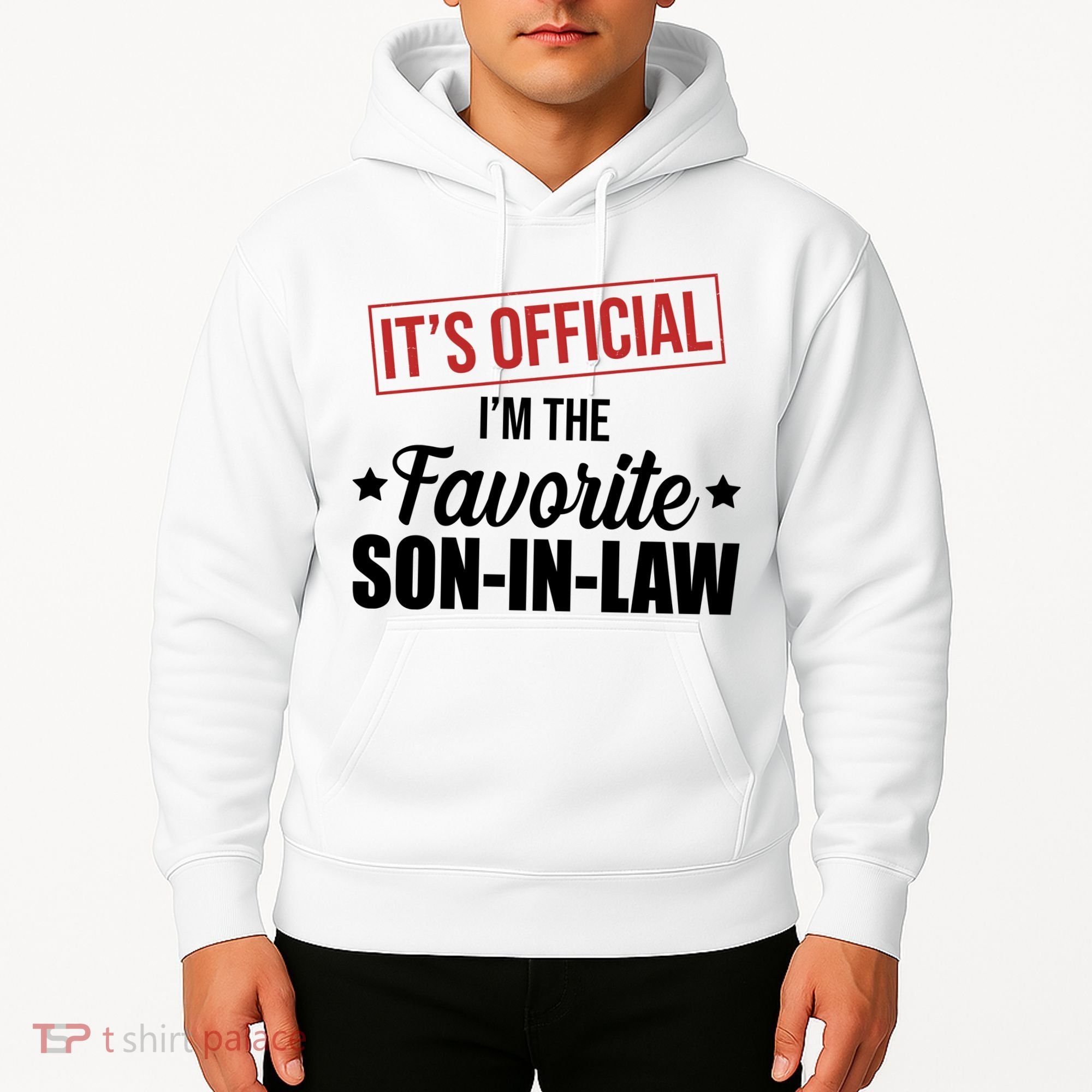 Im The Favorite Son In Law Funny Gift Hoodie
