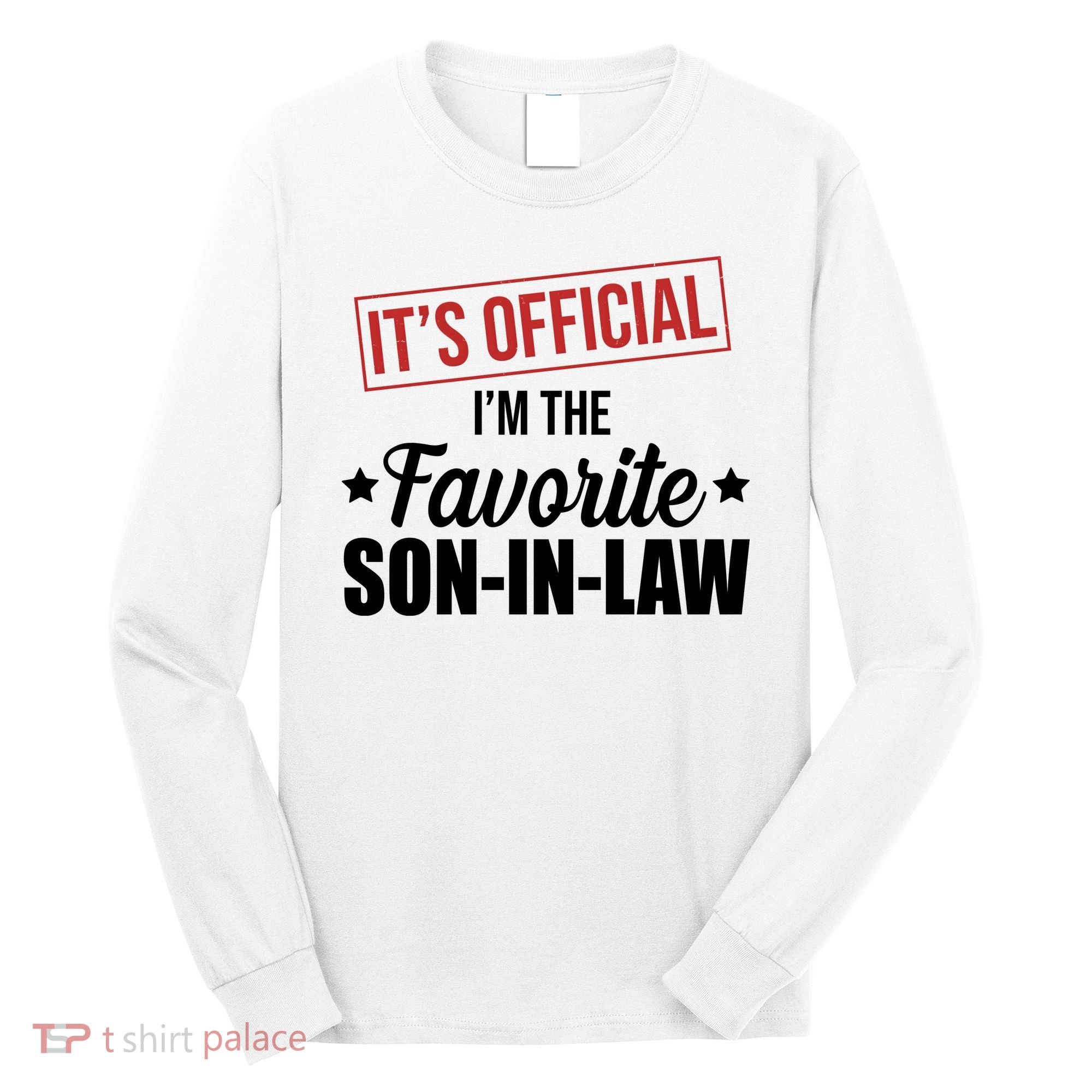 Im The Favorite Son In Law Funny Gift Long Sleeve Shirt