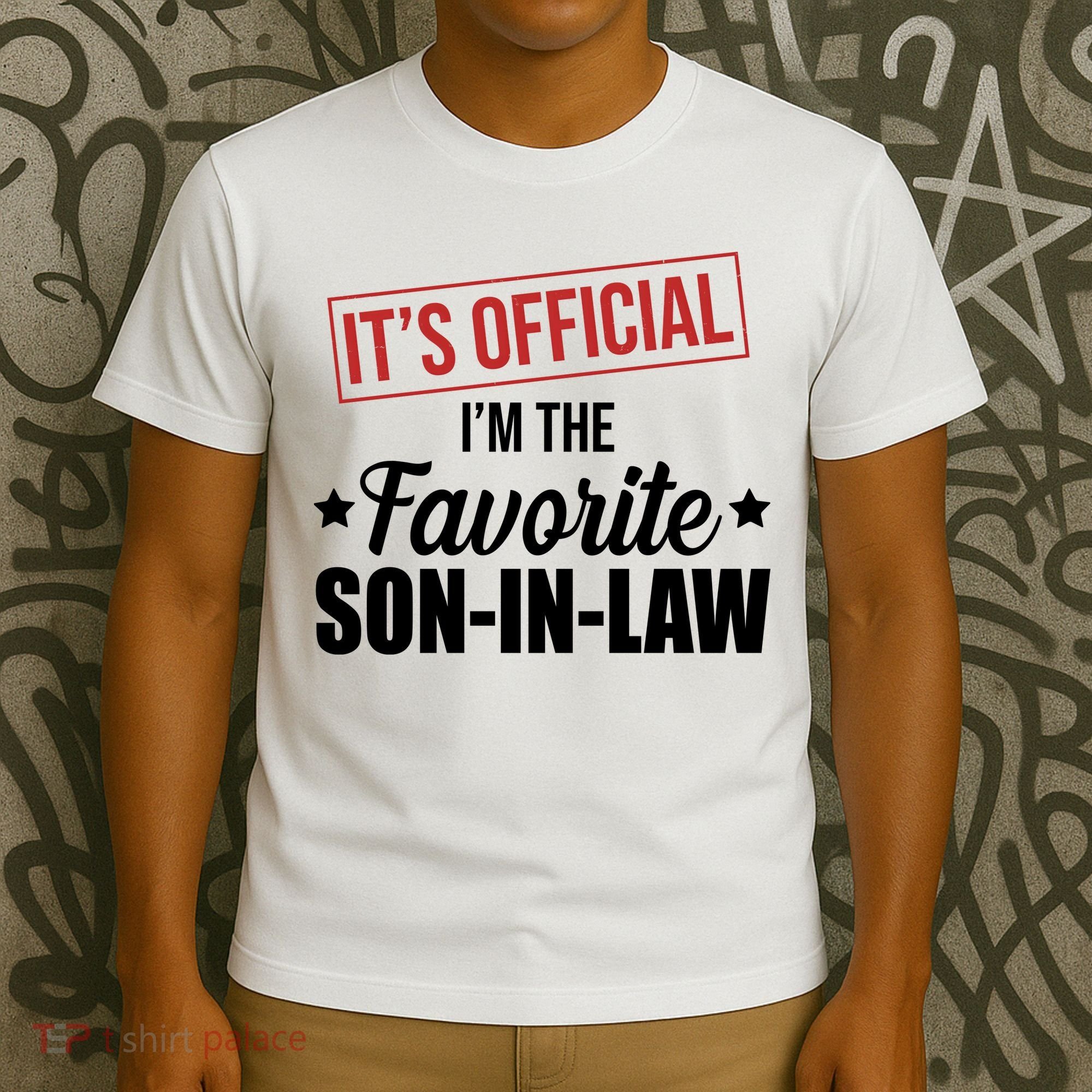 Im The Favorite Son In Law Funny Gift T-Shirt