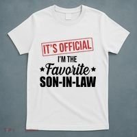 Im The Favorite Son In Law Funny Gift T-Shirt thumb 5