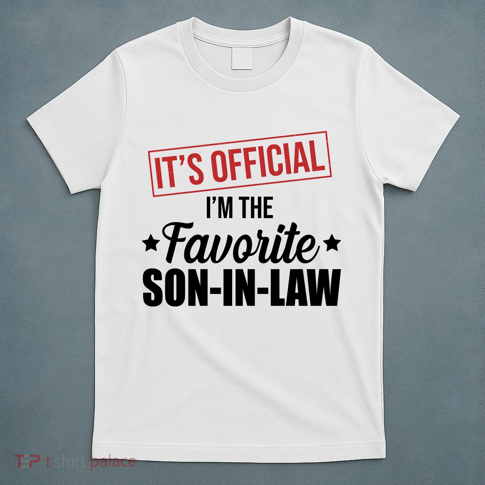 Im The Favorite Son In Law Funny Gift T-Shirt
