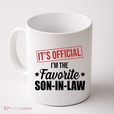 Im The Favorite Son In Law Funny Gift Coffee Mug
