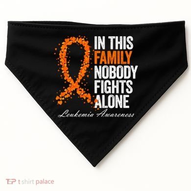 In This Family Nobody Fights Alone Leukemia Awareness Gift USA-Made Doggie Bandana