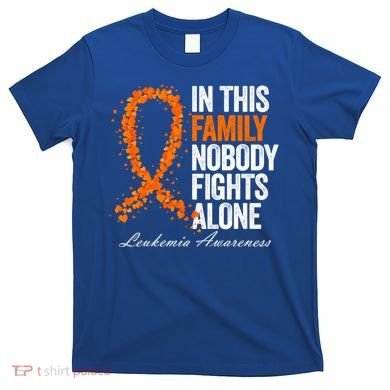 In This Family Nobody Fights Alone Leukemia Awareness Gift T-Shirt