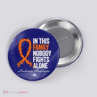 In This Family Nobody Fights Alone Leukemia Awareness Gift Button