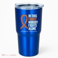 In This Family Nobody Fights Alone Leukemia Awareness Gift Tumbler thumb 0