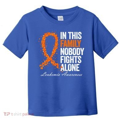In This Family Nobody Fights Alone Leukemia Awareness Gift Toddler T-Shirt