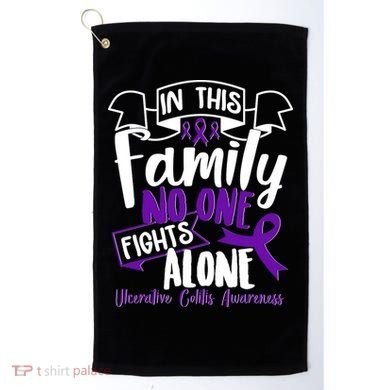 In This Family No One Fights Alone Ulcerative Colitis Awareness Golf Towel