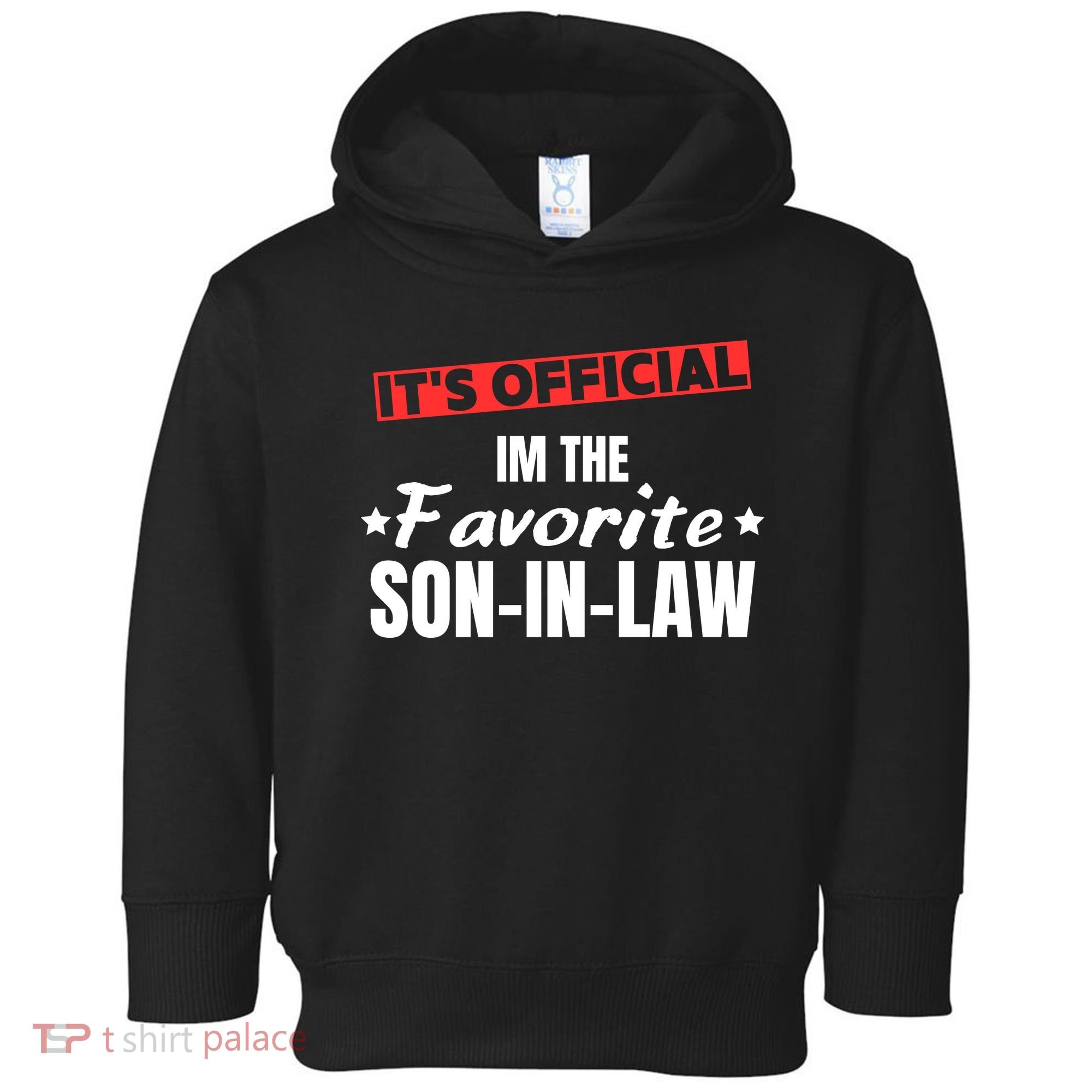 Im The Favorite Son In Law Funny Toddler Hoodie