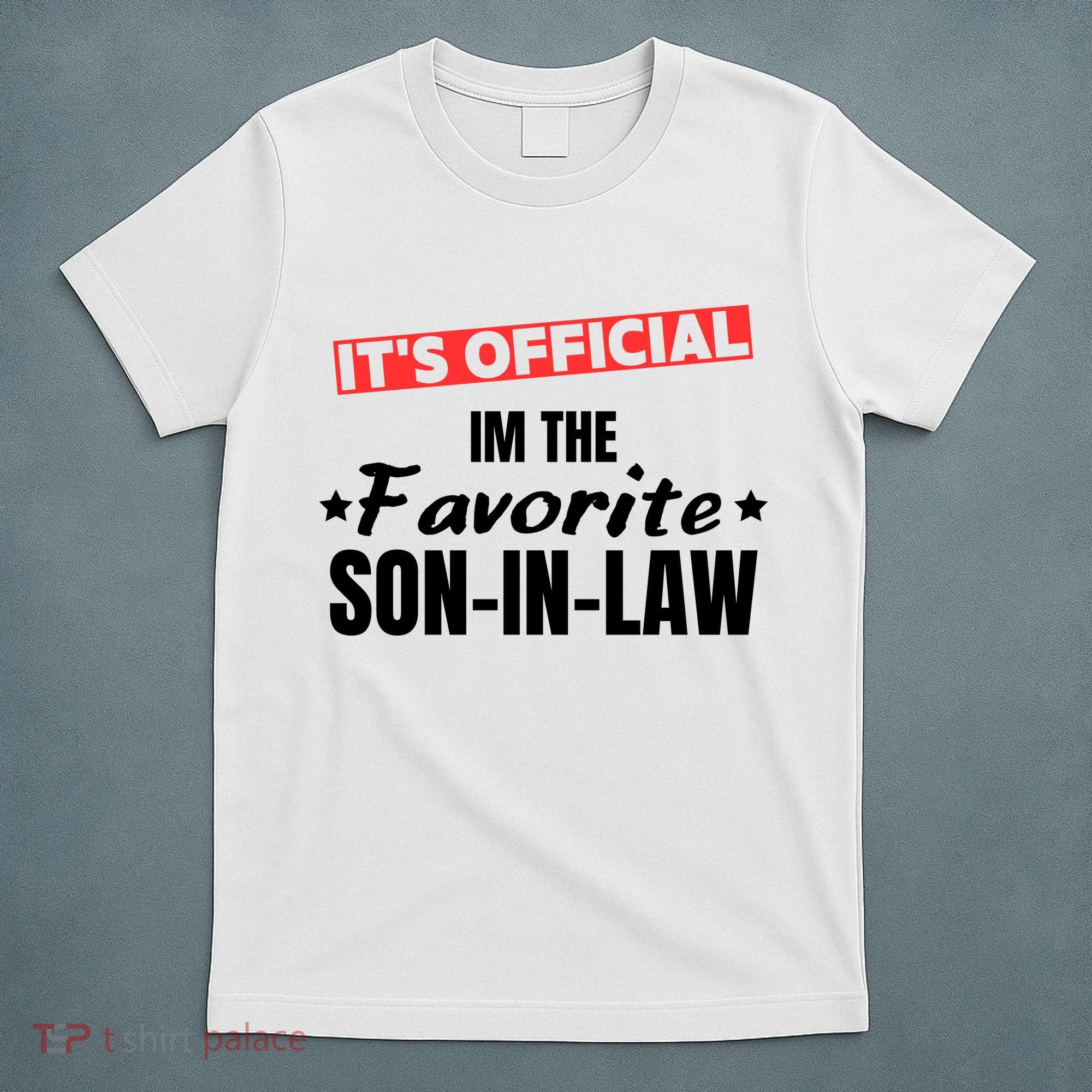 Im The Favorite Son In Law Funny T-Shirt