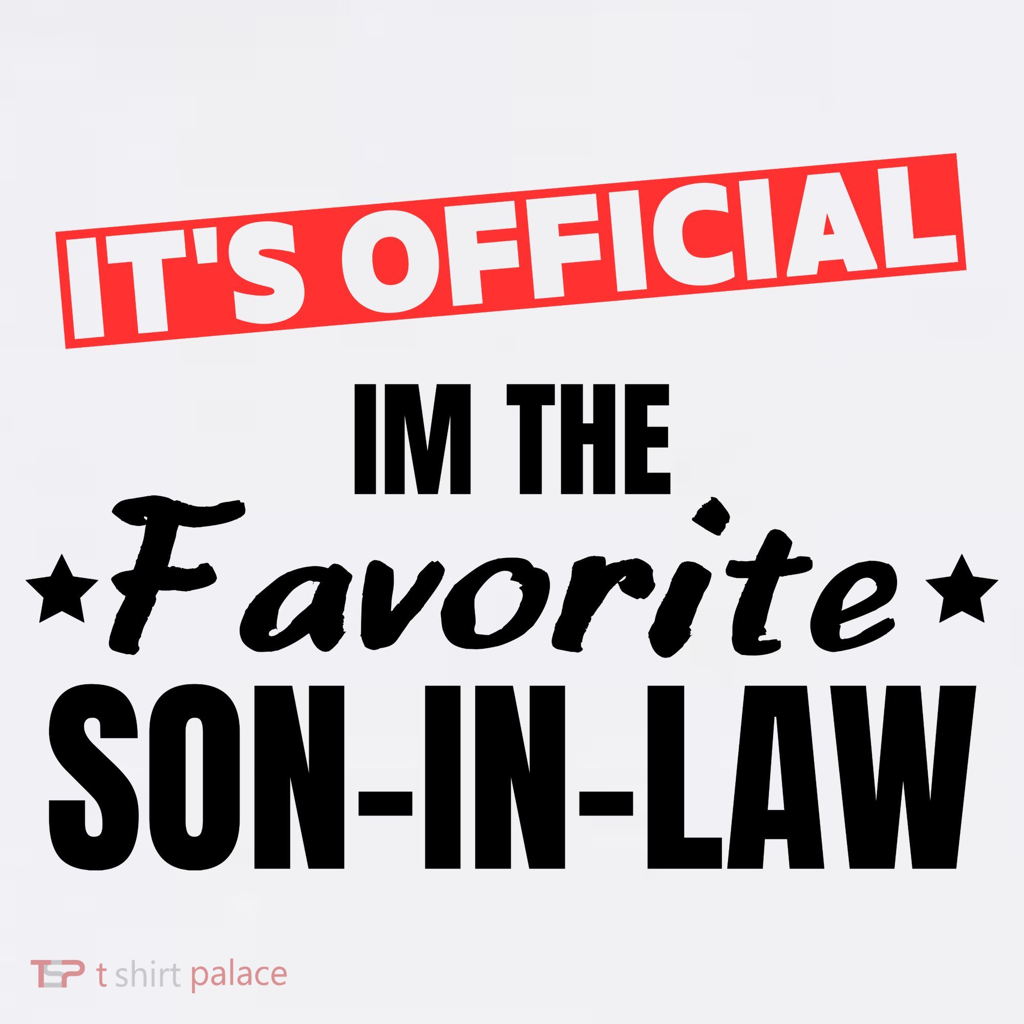Im The Favorite Son In Law Funny T-Shirt