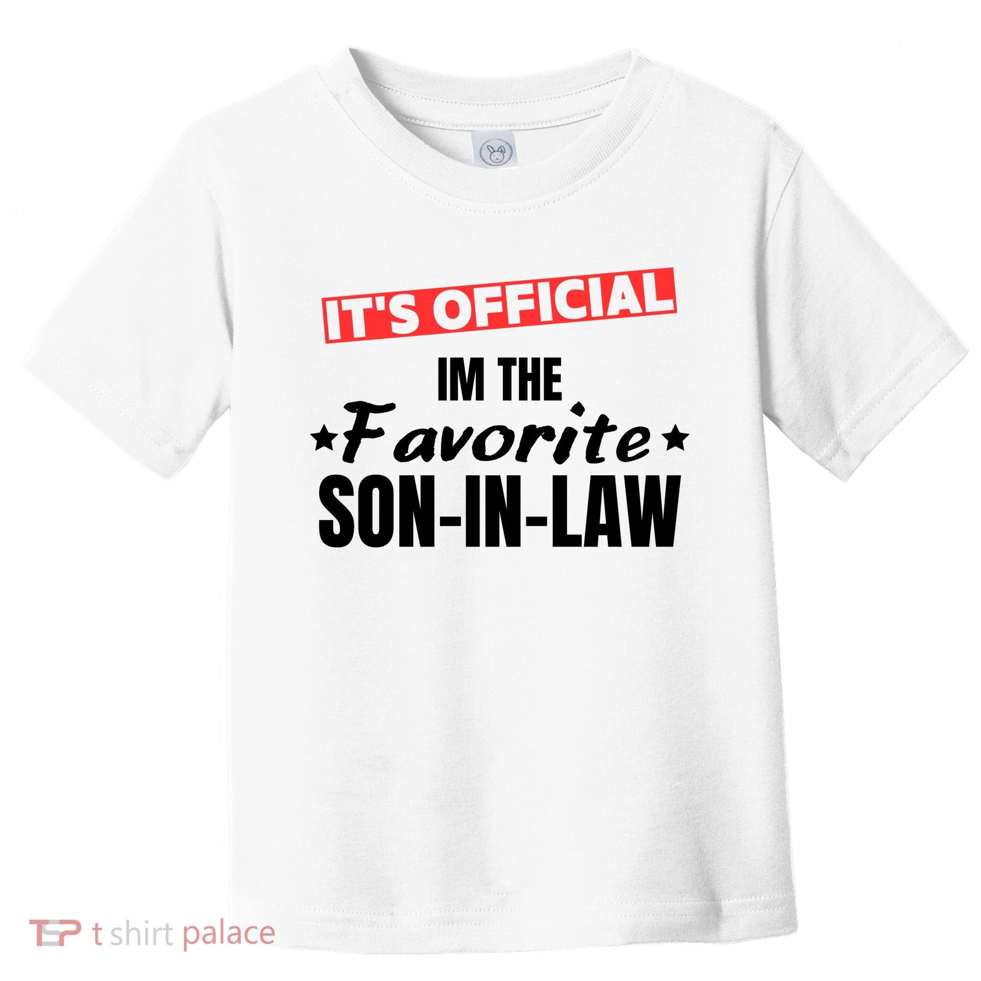Im The Favorite Son In Law Funny Toddler T-Shirt
