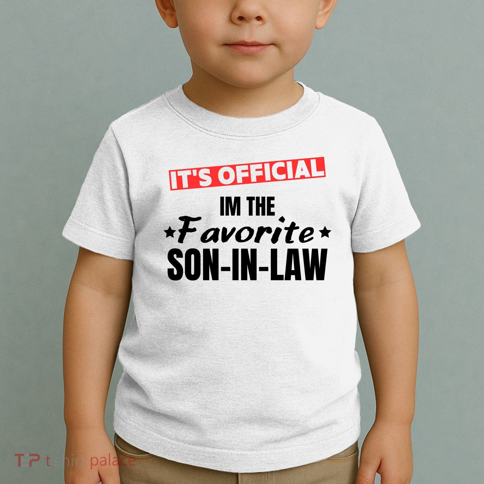 Im The Favorite Son In Law Funny Toddler T-Shirt