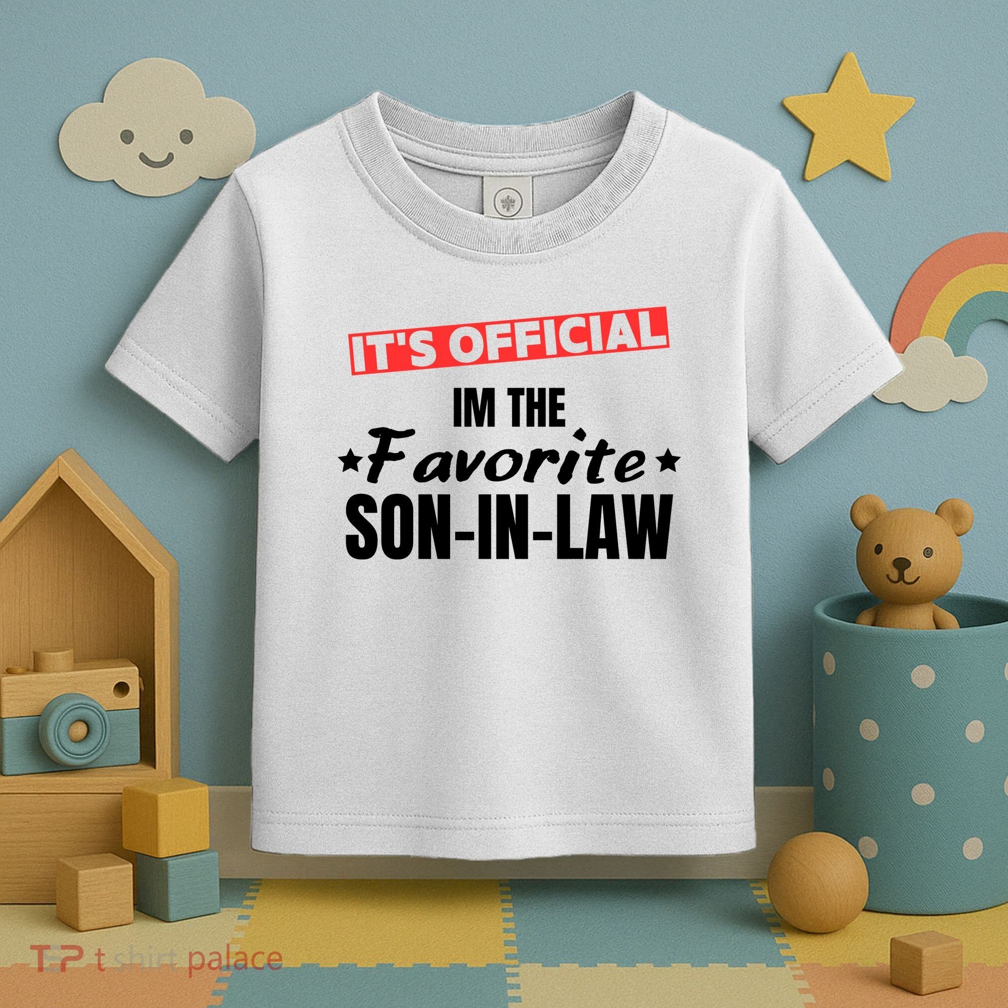 Im The Favorite Son In Law Funny Toddler T-Shirt