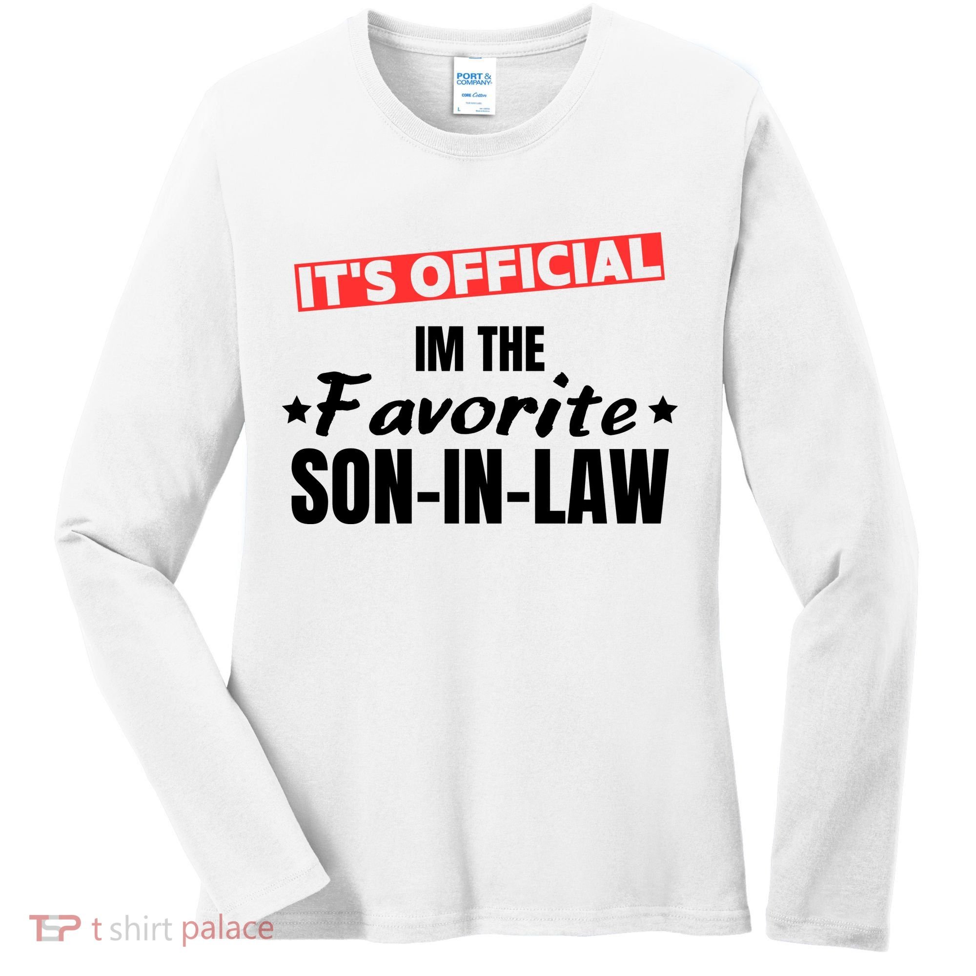 Im The Favorite Son In Law Funny Women's Long Sleeve Shirt