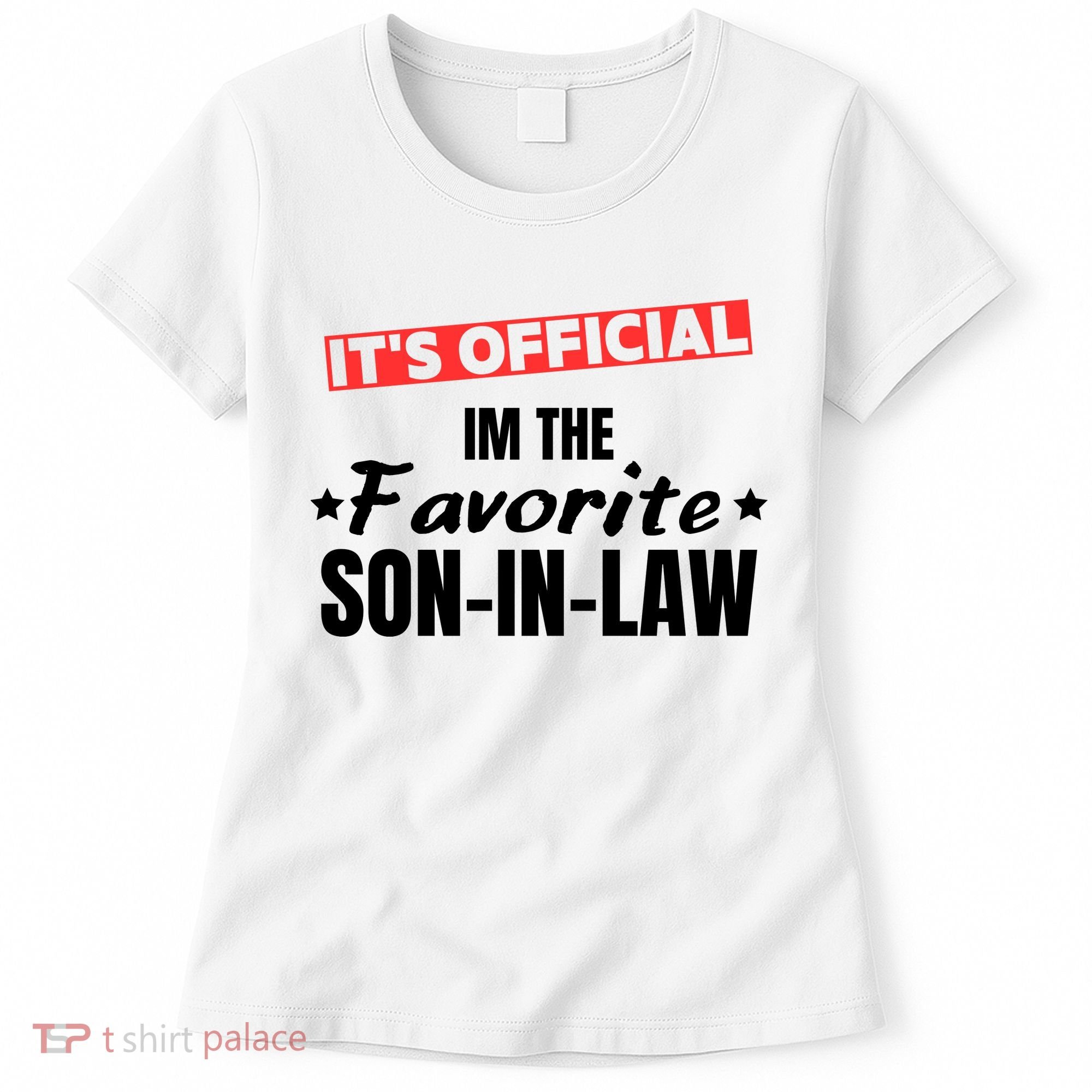 Im The Favorite Son In Law Funny Women's T-Shirt