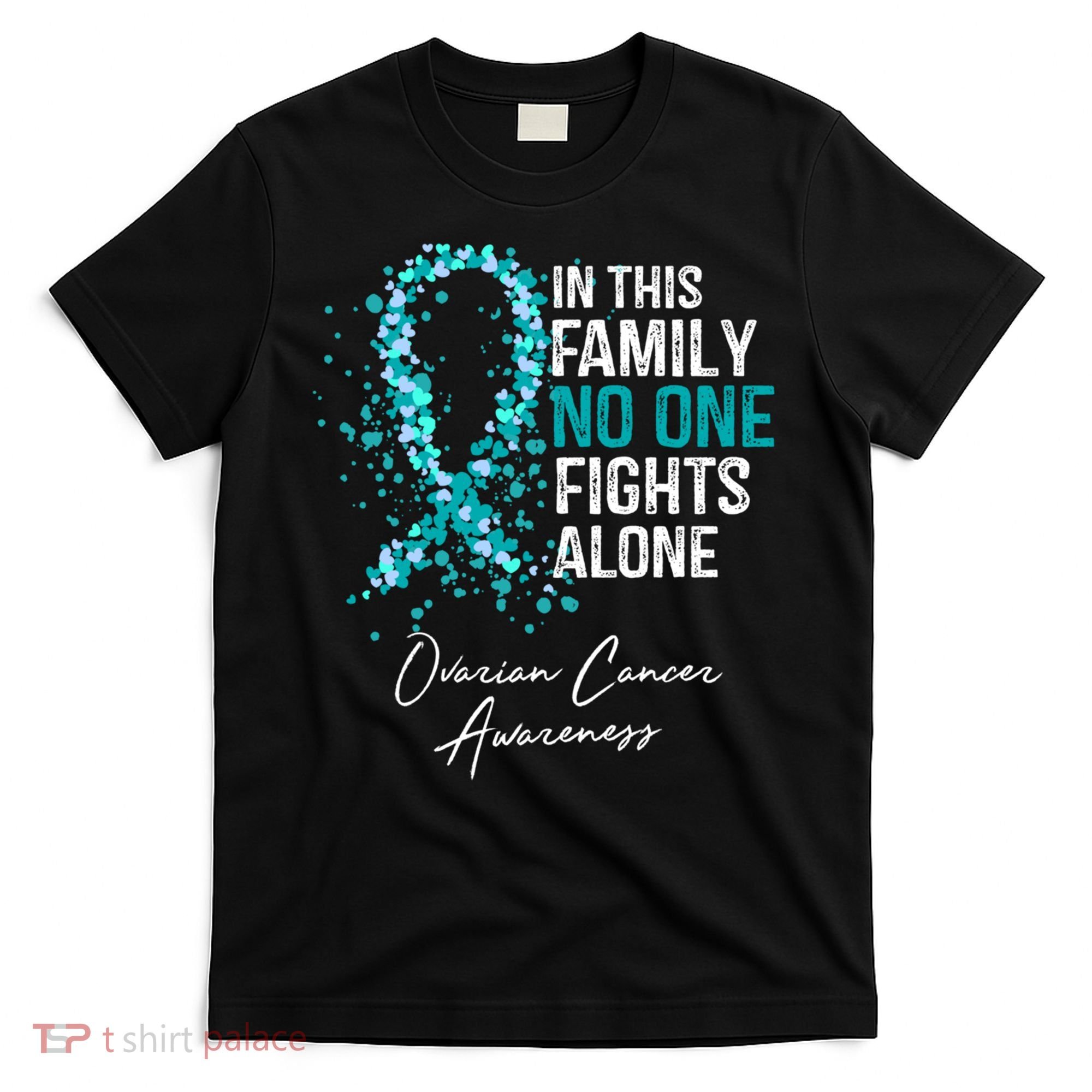 In This Family No One Fights Alone Ovarian Cancer Awareness Gift T-Shirt