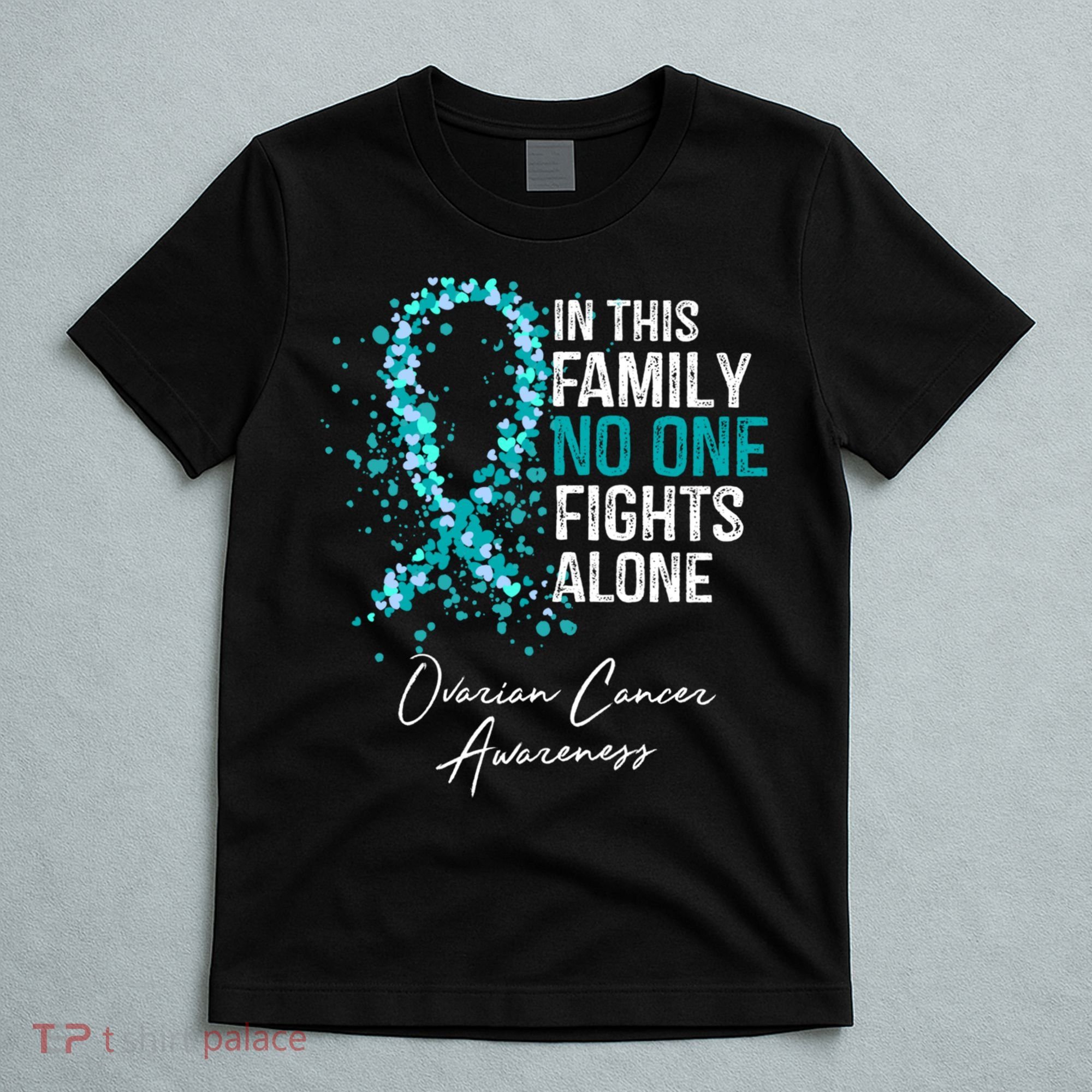 In This Family No One Fights Alone Ovarian Cancer Awareness Gift T-Shirt