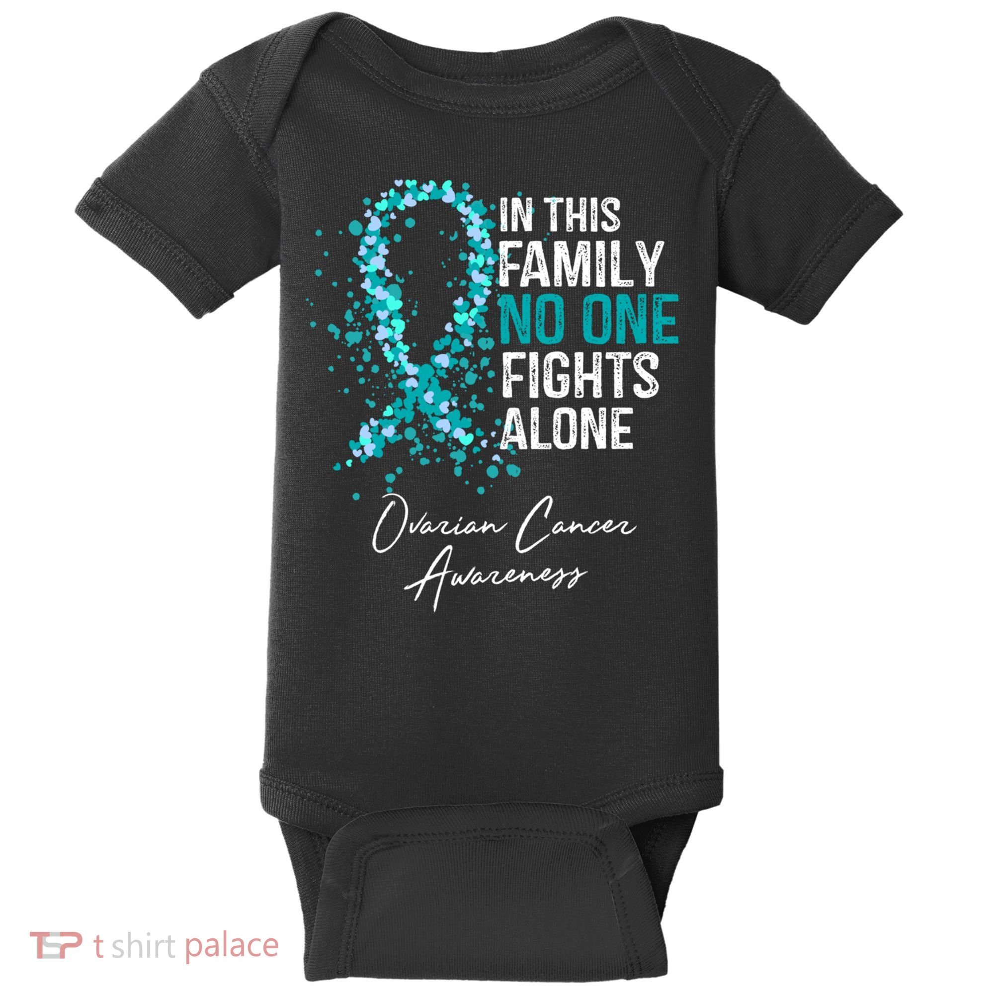 In This Family No One Fights Alone Ovarian Cancer Awareness Gift Baby Bodysuit