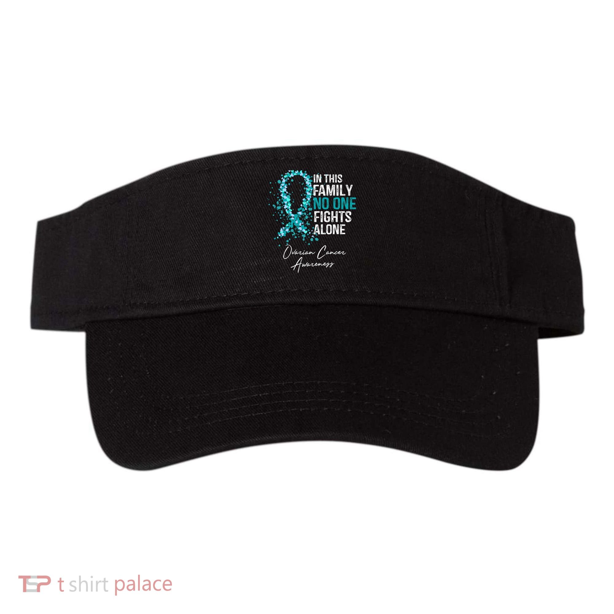 In This Family No One Fights Alone Ovarian Cancer Awareness Gift Visor