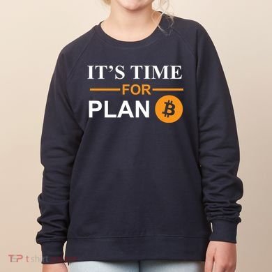 It's Time For Plan B Bitcoin Women's Sweatshirt