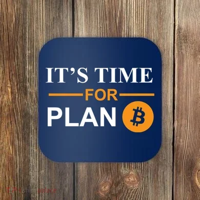It's Time For Plan B Bitcoin Coaster