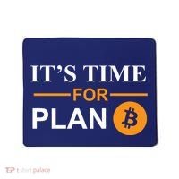 It's Time For Plan B Bitcoin Mousepad thumb 0