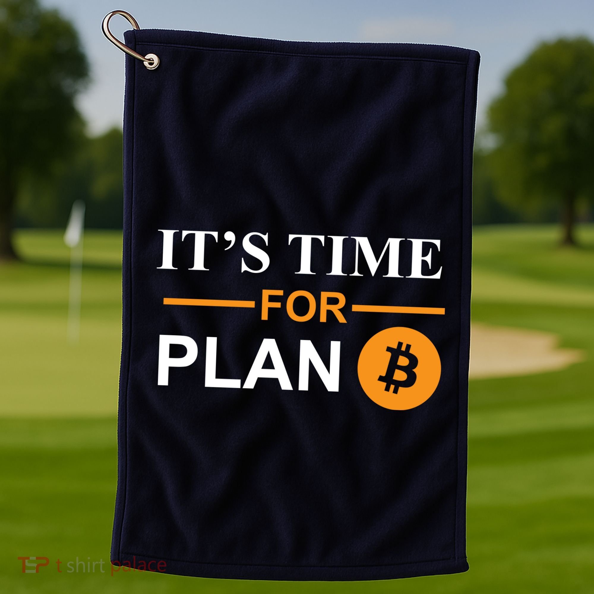 It's Time For Plan B Bitcoin Golf Towel