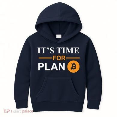 It's Time For Plan B Bitcoin Kids Hoodie