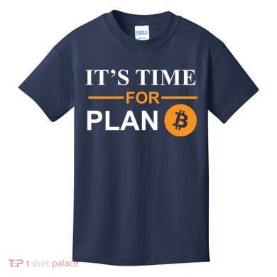 It's Time For Plan B Bitcoin Kids T-Shirt