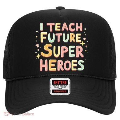 I Teach Future Super Heroes Kindergarten Teacher Eletary Gift Hat