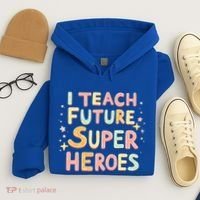 I Teach Future Super Heroes Kindergarten Teacher Eletary Gift Hoodie thumb 4