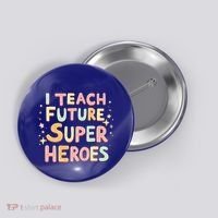 I Teach Future Super Heroes Kindergarten Teacher Eletary Gift Button thumb 0