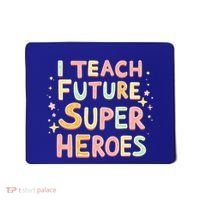 I Teach Future Super Heroes Kindergarten Teacher Eletary Gift Mousepad thumb 0