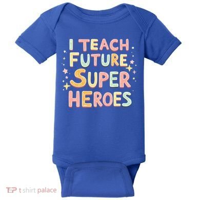 I Teach Future Super Heroes Kindergarten Teacher Eletary Gift Baby Bodysuit