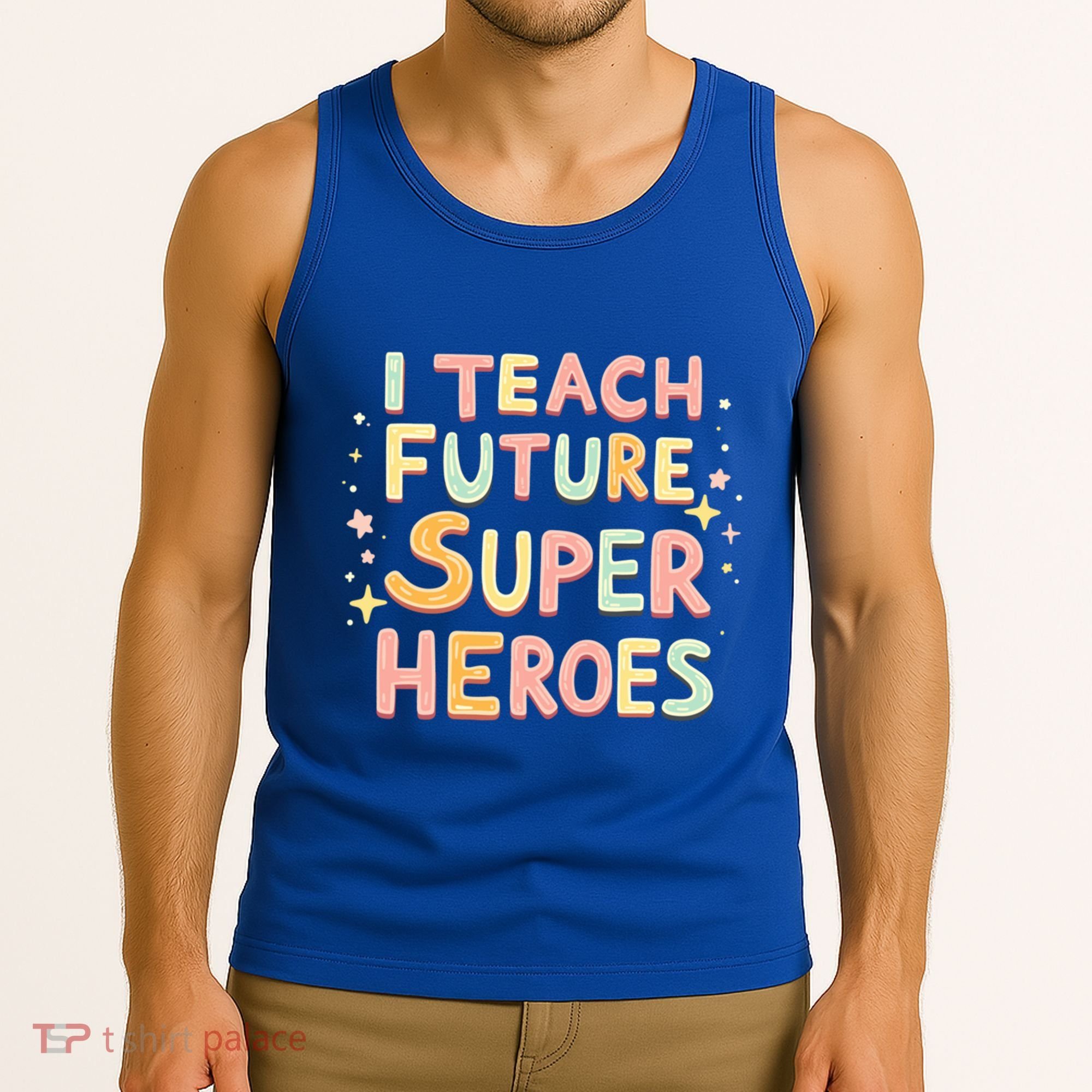 I Teach Future Super Heroes Kindergarten Teacher Eletary Gift Tank Top