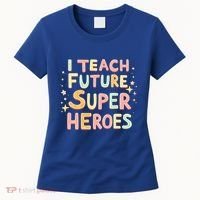 I Teach Future Super Heroes Kindergarten Teacher Eletary Gift Women's T-Shirt thumb 0