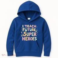 I Teach Future Super Heroes Kindergarten Teacher Eletary Gift Kids Hoodie thumb 0
