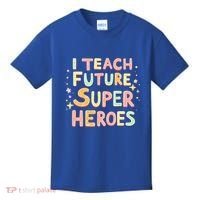 I Teach Future Super Heroes Kindergarten Teacher Eletary Gift Kids T-Shirt thumb 0
