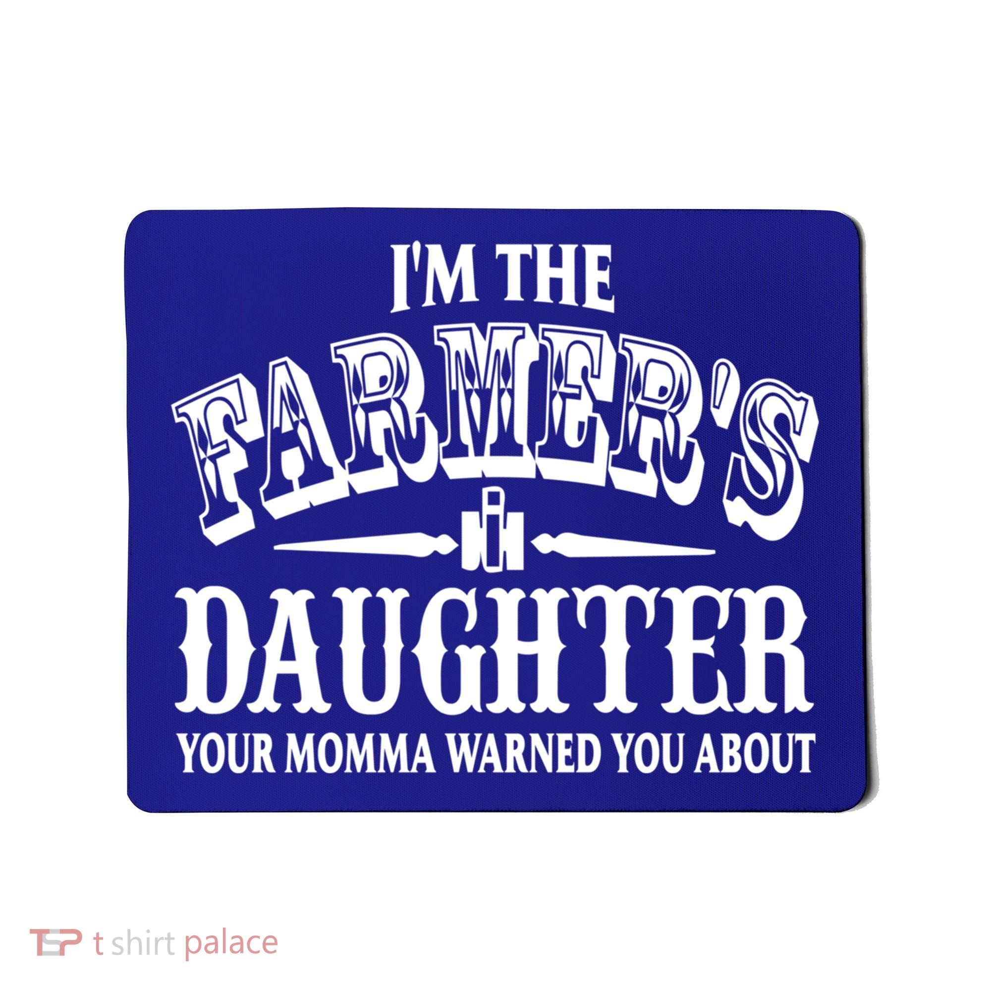 Im The Farmers Daughter Your Momma Warned You About Gift Mousepad