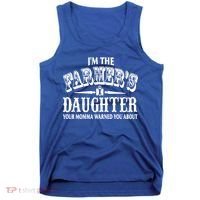 Im The Farmers Daughter Your Momma Warned You About Gift Tank Top thumb 0