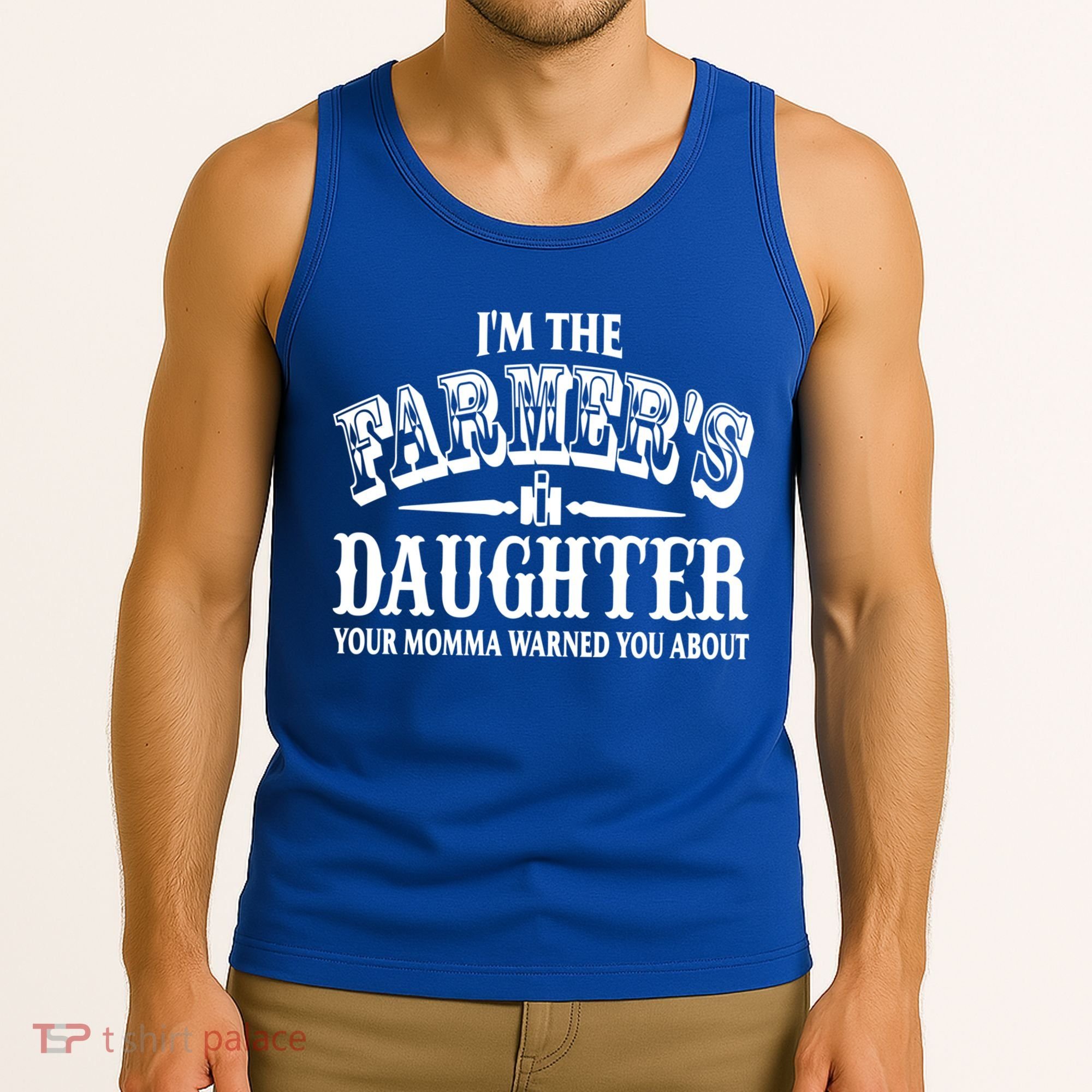 Im The Farmers Daughter Your Momma Warned You About Gift Tank Top